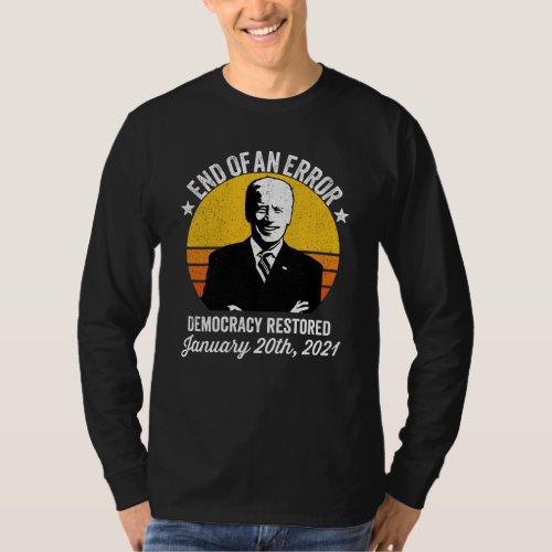 Endo of an Error Democracy Returned Biden T_Shirt