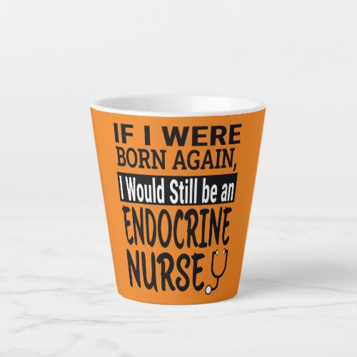 Endocrine Nurse Funny Nursing School Medical Latte Mug