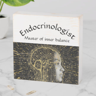"endocrinologist" / medicine, doctor, physician a wooden box sign