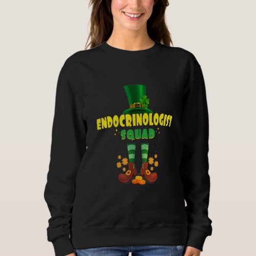 Endocrinologist Squad  Funny Irish St Patrick Day Sweatshirt