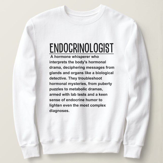 Endocrinologist  sweatshirt (Design Front)
