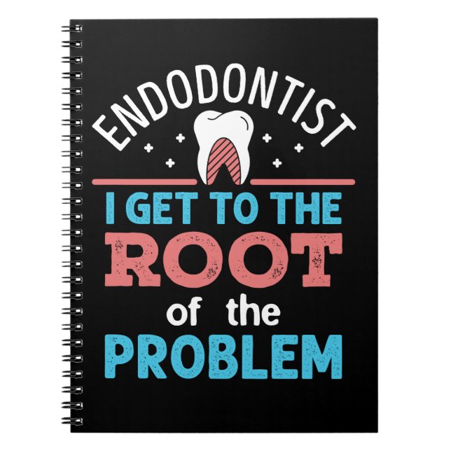 Endodontist Funny Root of the Problem Endodontics Notebook (Front)