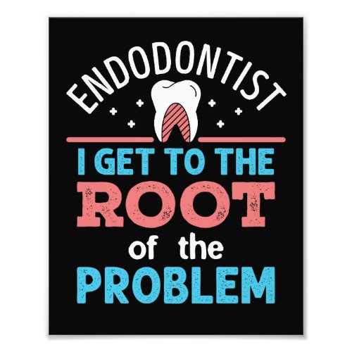 Endodontist Funny Root of the Problem Endodontics Photo Print