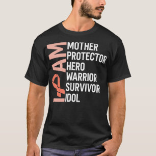 Endometrial Cancer Awareness I Am Mother Warrior S T-Shirt