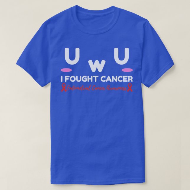 Endometrial Cancer Awareness I Fought Cancer UwU G T-Shirt (Design Front)