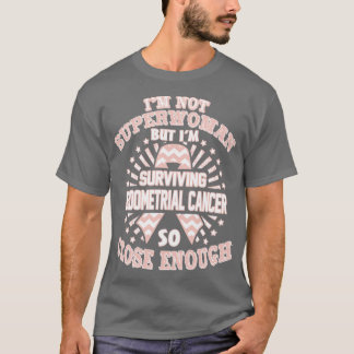 Endometrial Cancer Awareness Im Not Superwoman But T-Shirt