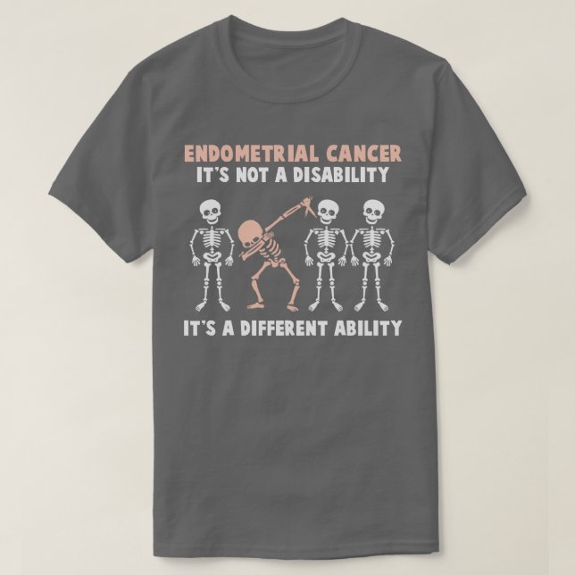 Endometrial Cancer Awareness Its Not A Disability  T-Shirt (Design Front)