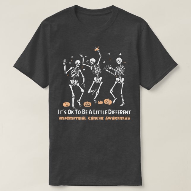 Endometrial Cancer Awareness Its Ok To Be A Little T-Shirt (Design Front)