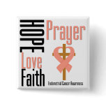 Endometrial Cancer Hope Love Faith Prayer Cross Button