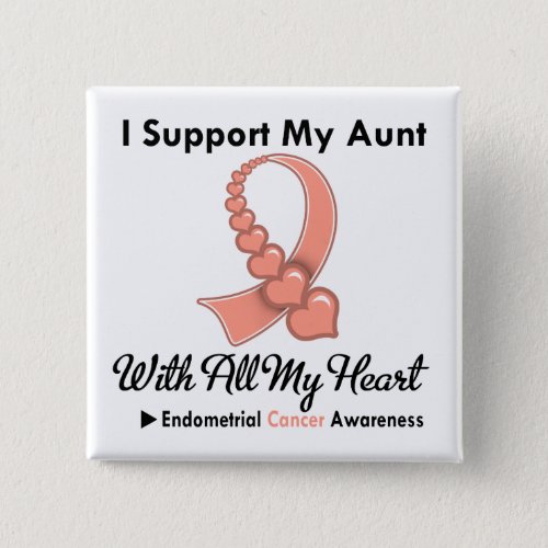Endometrial Cancer I Support My Aunt Pinback Button
