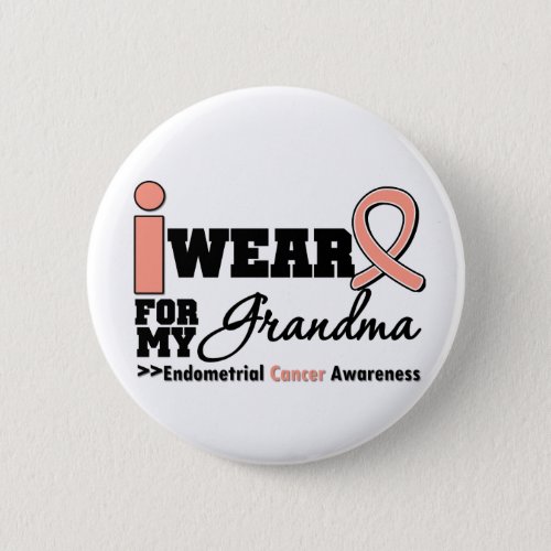 Endometrial Cancer I Wear Peach Ribbon For Grandma Pinback Button