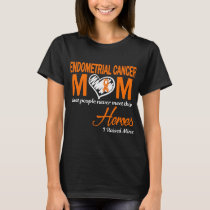 Endometrial Cancer Mom I Raised Mine T-Shirt