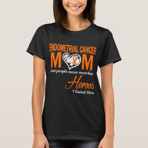 Endometrial Cancer Mom I Raised Mine T_Shirt