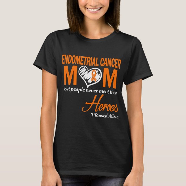 Endometrial Cancer Mom I Raised Mine T-Shirt (Front)
