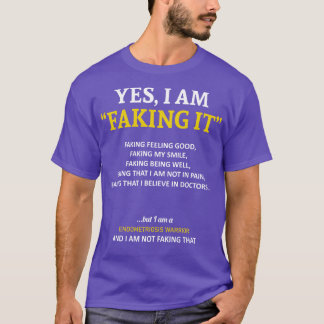 Endometriosis Awareness I Am Faking It In This Fam T-Shirt