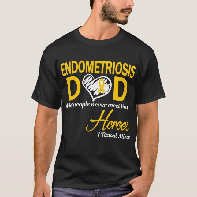 Endometriosis Dad I Raised Mine T-Shirt (Front)