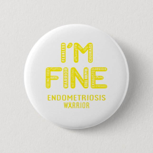 Endometriosis Warrior - I AM FINE Button (Front)