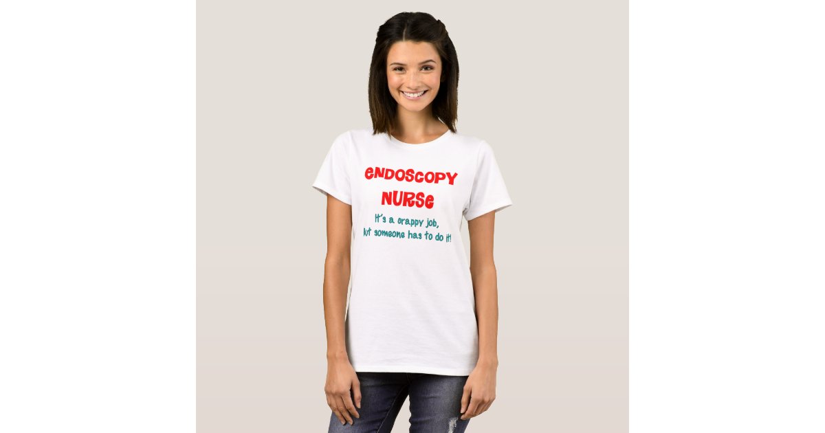 Endoscopy Nurse Humor TShirt
