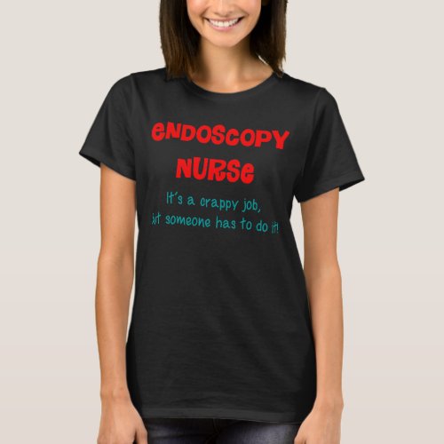 Endoscopy Nurse Humor T_Shirt 3