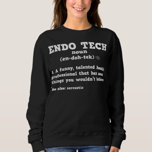 Endoscopy Tech Sarcastic Definition Endo Nurse  Sweatshirt