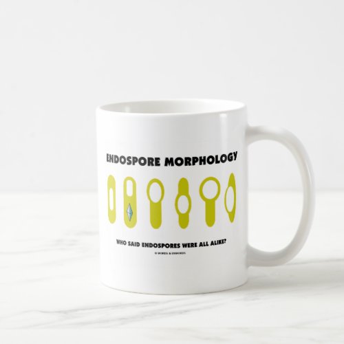 Endospore Morphology _ Who Said Were All Alike Coffee Mug