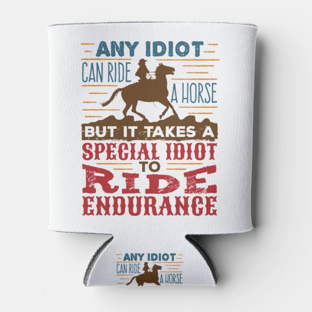 Endurance Horse Riding Funny Any Idiot Can Ride Cooler (Front)