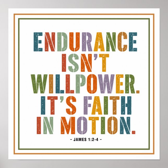 Endurance Isn't Willpower It's Faith In Motion Art Poster (Front)