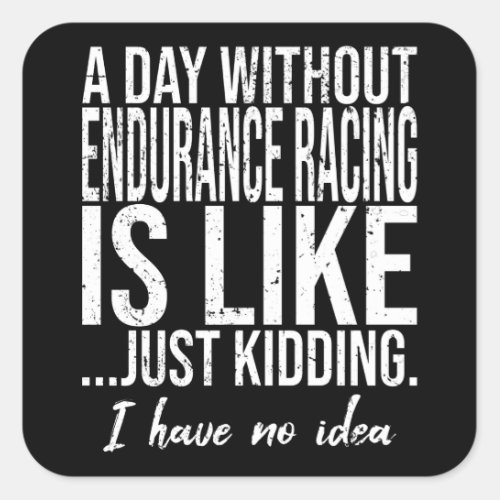 Endurance Racing funny gift idea Square Sticker