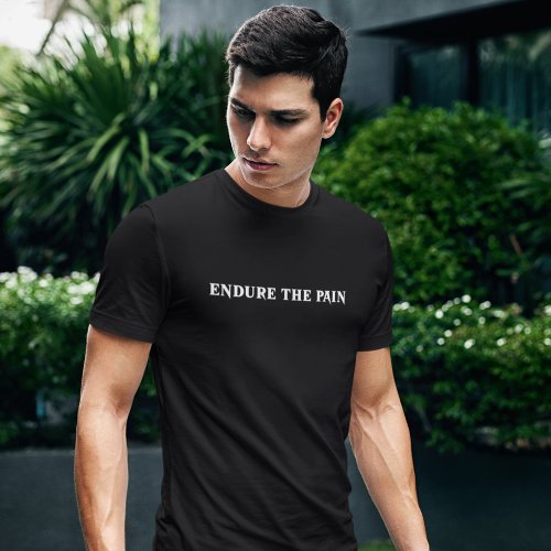 Endure The Pain  T_Shirt