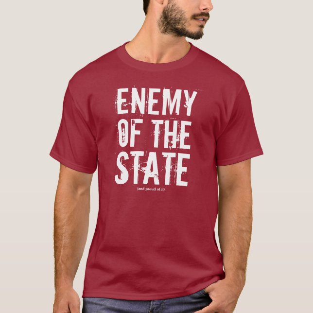 Enemy of the State (and proud of it) T-Shirt (Front)