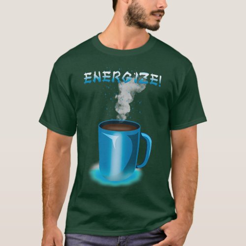 Energize Caffeine Coffee Drinker T_Shirt