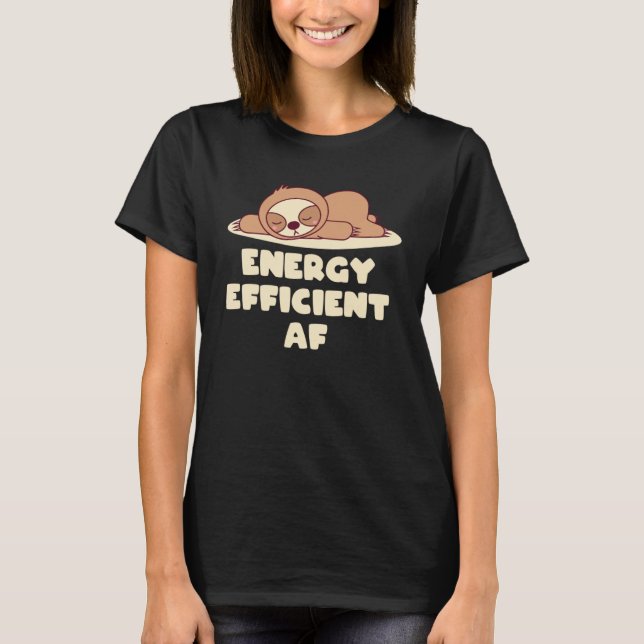 Energy Efficient AF Sloth  Pun Lazy Joke  Workout T-Shirt (Front)