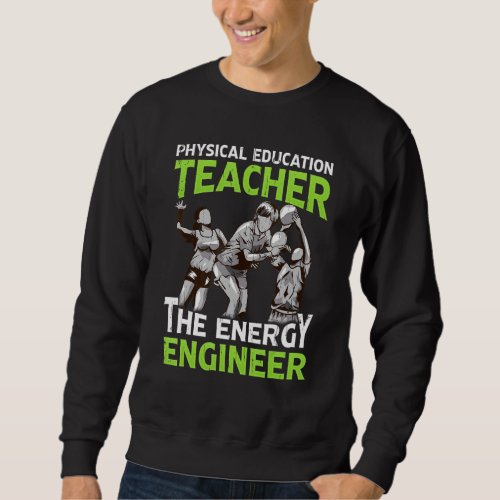 Energy Engineer Physical Education Teacher Volleyb Sweatshirt