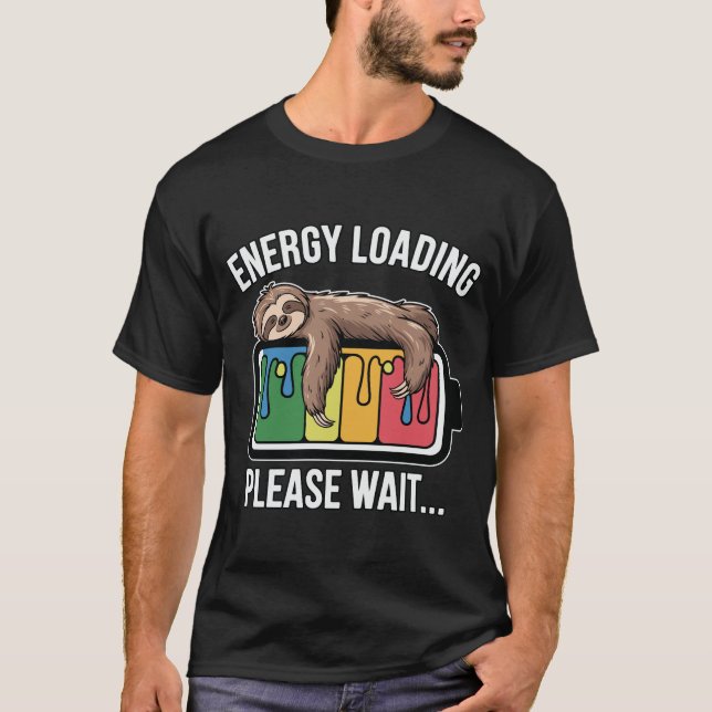 Energy Loading Sloth Funny Battery Please Wait Laz T-Shirt (Front)