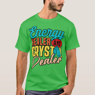 Energy Medicine Healing Positive Energy Crystals T-Shirt