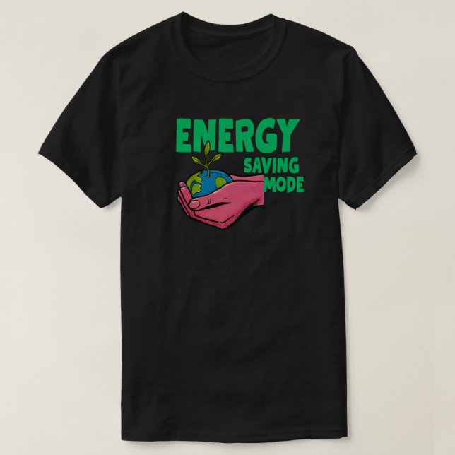 Energy Saving Mode for Mindful Living and Relaxed  T-Shirt (Design Front)