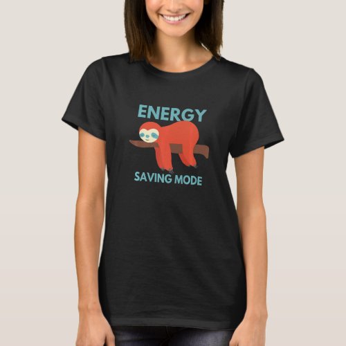 Energy Saving Mode Sloth Adorable Sleepy Sloth  T_Shirt