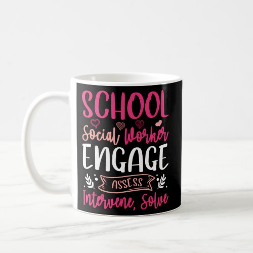 Engage Assess Intervene Solve _ School Social Work Coffee Mug