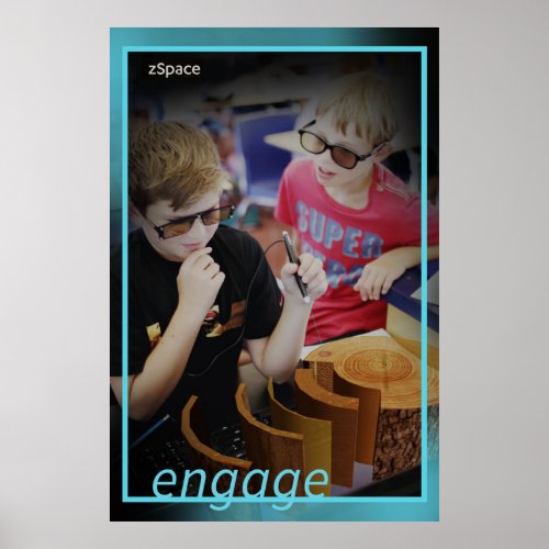 Engage _ zSpace Poster 20 x 30 Poster