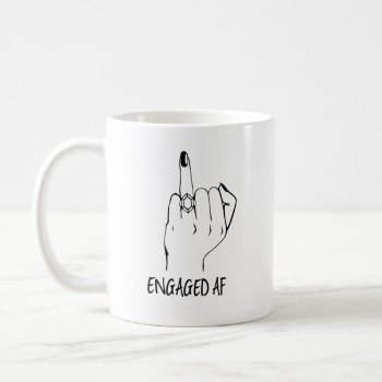 Engaged Af Bride Ring Finger Totes Engaged Mug by blush_printables at Zazzle