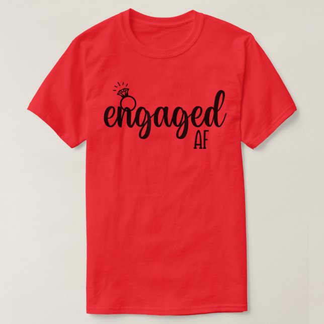 Engaged Af Bride To Be Wedding Ring Future Mrs T-Shirt (Design Front)