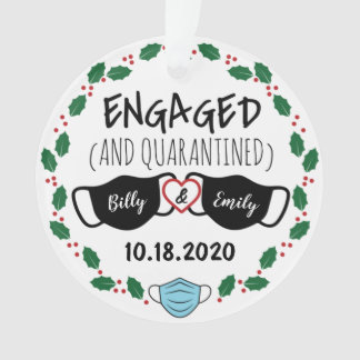 Engaged and Quarantined Covid Engagement Christmas Ornament