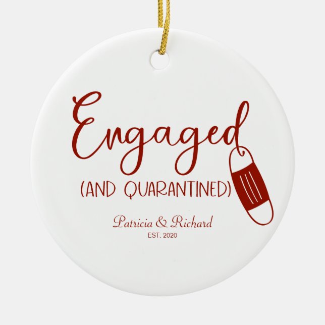 Engaged And Quarantined Cute Engagement Covid Ceramic Ornament (Front)