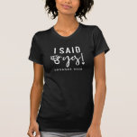 Engaged Announcement I Said Yes Engaged Year  T-Sh T-Shirt<br><div class="desc">Engaged Announcement I Said Yes Wedding Ring T Shirt with Editable Engagement Year - What a fun way to announce to the world that YOU SAID YES! Shown in black and white , however you can choose any available color. Text is editable. You can easily change the year to the...</div>
