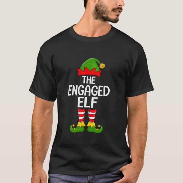 Engaged Elf Xmas Matching Family Elf Squad Christm T-Shirt (Front)