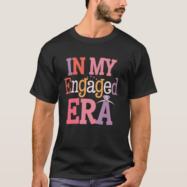 Engaged Era Funny Wedding Engagement Party Bachelo T-Shirt (Front)