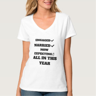 ENGAGED, MARRIED NOW EXPECTING ALL IN THIS YEAR T-Shirt