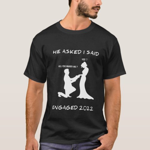 Engagement Announcement He Asked I Said Yes 2022 T_Shirt