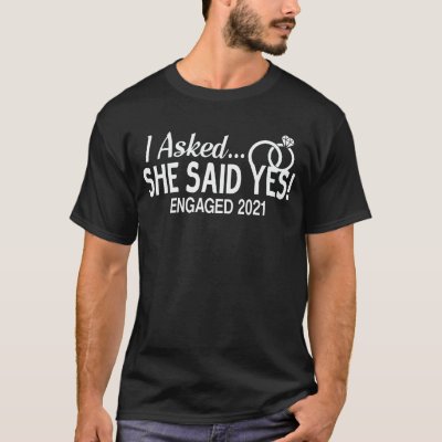 Engagement Announcement I Asked She Said Yes 2021 T-Shirt