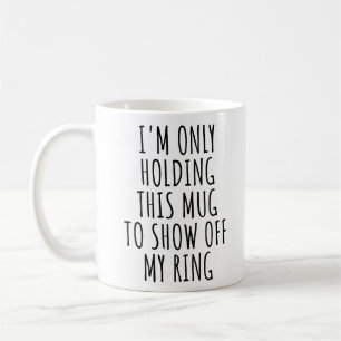 Engagement Announcement Mug: Show Off My Ring Coffee Mug